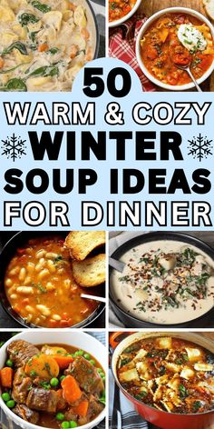 soups and stews for dinner with text overlay that reads warm and cozy winter soup ideas for dinner