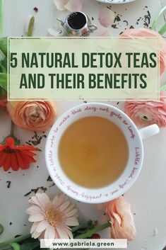 5 Natural Detox Teas and Their Benefits_ www.gabriela.green Teas And Their Benefits, Dandelion Tea Benefits, Nettle Tea Benefits, Cinnamon Tea Benefits, Detox Tea Benefits, Ginger Tea Benefits, Detox Tea Recipe, Apple Cider Vinegar Detox, Dandelion Tea