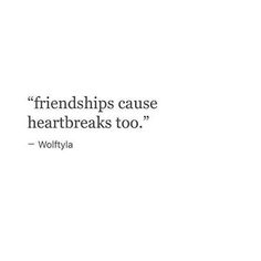 a quote from the famous movie, friends cause heartbreaks too - wollylia