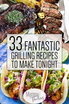 grilled steaks and corn on the cob with text overlay reading 33 fantastic grilling recipes to make tonight