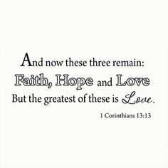 an image of a bible verse with the words and now these three remain faith, hope and love but the greatest of these is love