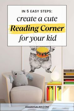 a child's reading corner with the title in five easy steps to create a cute reading corner for your kid