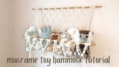 there are stuffed animals hanging on the wall with text overlay that reads macrame toy hammock tutorial