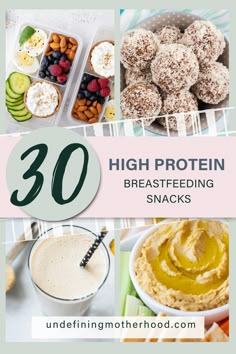 the words 30 high protein breastfeeding snacks are in front of an image of various foods