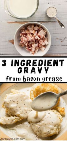 three different pictures with the words 3 ingredient gravy from bacon to eggs in them