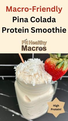 a smoothie in a mason jar with strawberries on top and the words, macro - friendly pina colada protein smoothie