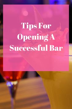 two cocktails with the words tips for opening a successful bar