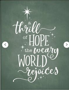 a green chalkboard with white lettering that says, a thrill of hope the weary world rejoces