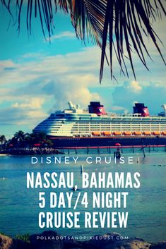 the disney cruise ship is docked in the water with text overlay that reads, nassau, batmans 5 day / 4 night cruise review