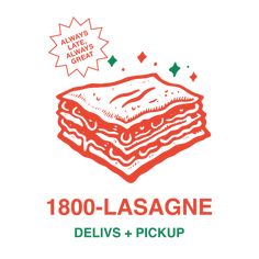 the logo for 1800 - lasagne deli's pick up