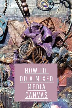 the words how to do a mixed media canvass are shown above an image of flowers