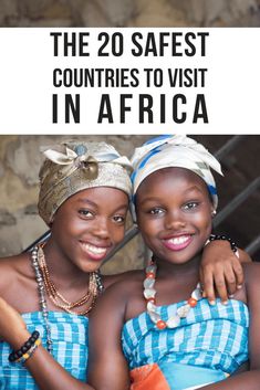 two women smiling for the camera with text overlay that reads, the 20 safest countries to visit in africa