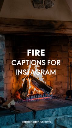 Image showcases a cozy scene with a blazing fire in a rustic stone fireplace, creating a warm and inviting ambiance. The text "Fire Captions for Instagram" is prominently displayed, highlighting the theme of captions for photos featuring fireplaces or bonfires. Ideal for anyone sharing cozy indoor moments or outdoor campfire photos on Instagram. The overall mood is warm and comforting, capturing the essence of relaxation by the fire. Fire Quotes Deep Short, Bonfire Instagram Captions, Fire Quotes Short, Campfire Captions, Fire Quotes Aesthetic, Fire Captions For Instagram, Fire Instagram Captions, Quotes About Fire, Fire Captions