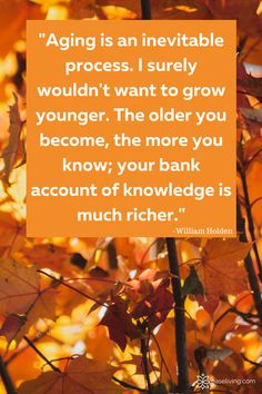 an orange leaf with the quote aging is an inevitable process i surely wouldn't want to grow younger