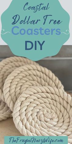 some rope that is sitting on top of a table with the words coastal dollar tree coasters diy