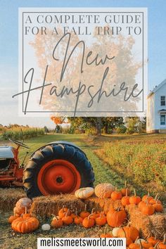 pumpkins and hay bales with the words a complete guide for all trip to new hampshire