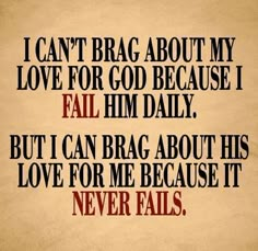 a quote that says i can't brag about my love for god because i fail him daily