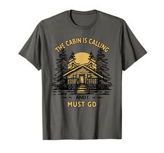 the cabin is calling and i must go t - shirt