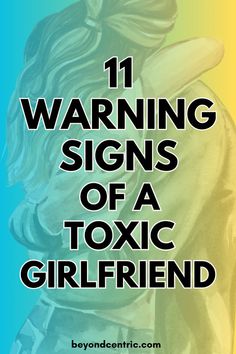 the words, 11 warning signs of a toxic girlfriend