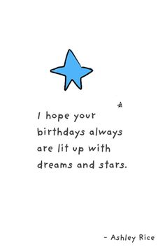 a blue star with the words i hope your birthdays always are lit up with dreams and