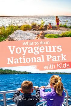 two children looking out at the water from a boat with text overlay that reads what to do in voyageurs national park with kids