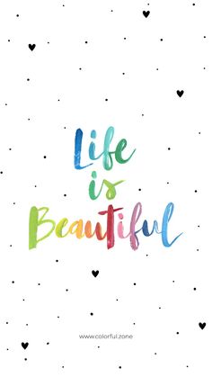 the words life is beautiful written in watercolor on a white background with black hearts