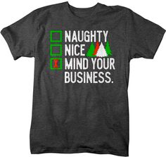 Fun Christmas Shirts, Mens Christmas Shirts, Mind Your Business, Santa Graphic, Funny Christmas Tshirts, Funny Tee Shirts, Hoodie Size Chart