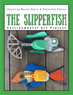 the book cover for the slipperfish environmental art project, featuring plastic toys and tools