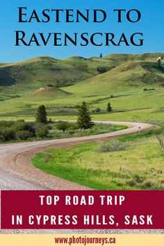 a road with the words top road trip in cypress hills, sask on it