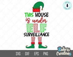 this house is under elf surveillance svg file