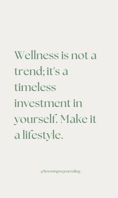 a quote that reads, wellness is not a trend it's a timeless investment