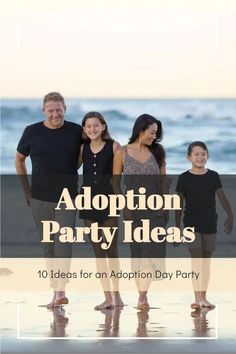 an ad with the words, adoption party ideas 10 ideas for an adoption day party