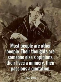 an old photo with the caption most people are other people their thoughts are someone else's opinions