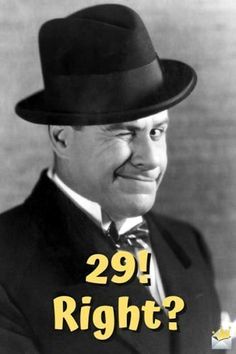 a man wearing a hat and tie with the caption 29 right?