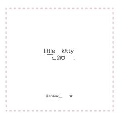 the words little kitty are written in black and white on a pink dotted square frame