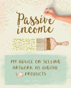 a hand holding a paintbrush and painting the words passive income, my advice on selling art work as digital products