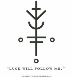 a black and white poster with the words luck will follow me on it's side