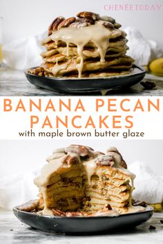 banana pecan pancakes with maple brown butter glaze are stacked on top of each other