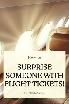 an airplane seat with the words how to surprise someone with flight tickets