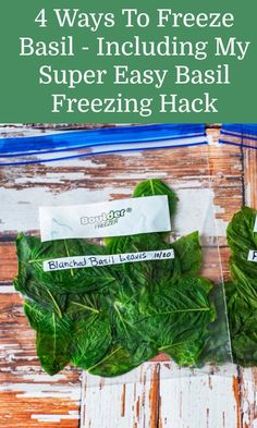 fresh basil leaves in plastic bags with the text 4 ways to freeze basil - including my super easy basil freezing hack