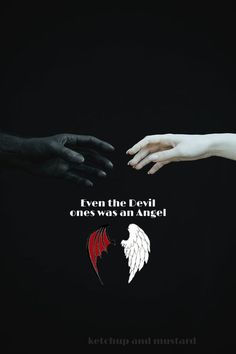 two hands reaching out towards each other with the words even the evil ones was an angel