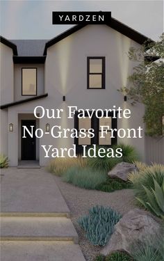 a house with the words our favorite no - grass front yard ideas