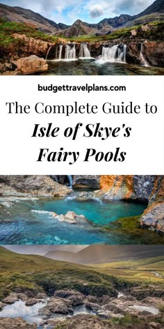 the complete guide to isle of skye's fairy pools in scotland with text overlay