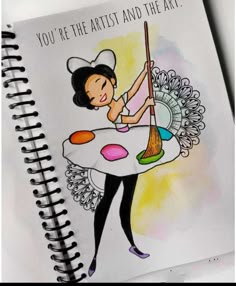 a drawing of a woman holding a paintbrush on top of a book with the title, you're the artist and the art