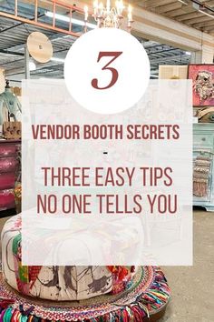 a store with lots of furniture and decor items on display in the background text overlay reads, vendor booth secrets three easy tips no one tells you