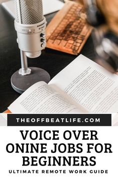 an open book and microphone with the words voice over online jobs for beginners ultimate remote work guide