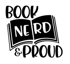 the words book nerd and proud written in black on a white background with an open book