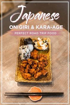 a plate with food on it and chopsticks next to it, in front of the words japanese omgiri & kara - age perfect road trip food