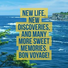 there is a yellow sign that says new life, new discoverings and many more sweet memories bon voyage