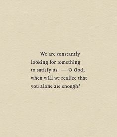 a quote on the back of a piece of paper that says, we are constantly looking for something to satisfy us